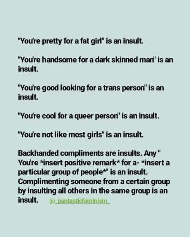 请不要说类似以下的话：「作为一个胖女孩你算很漂亮了」「你和别的女孩不一样」「农村人里面，你算很好的了」「上海人里面，你算讲道理的」这些话虽然看似是赞扬，但对于听者来说，却像是被人反手扎了一刀